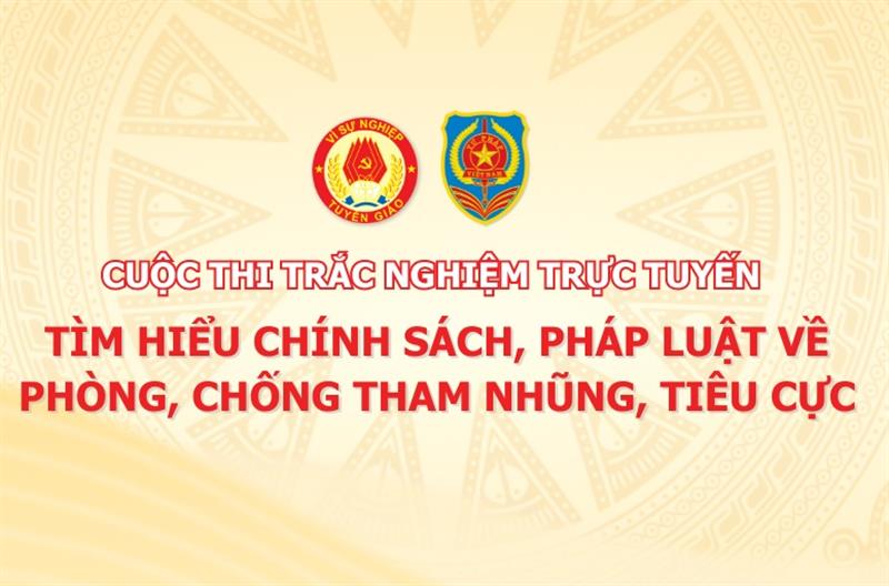 Cuộc thi trắc nghiệm trực tuyến tìm hiểu chính sách pháp luật về phòng, chống tham nhũng, tiêu cực