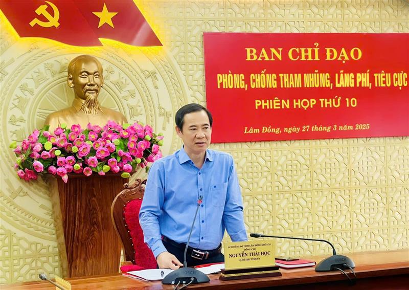 Đồng chí Nguyễn Thái Học - Quyền Bí thư Tỉnh ủy, Trưởng Ban Chỉ đạo phòng, chống tham nhũng, lãng phí, tiêu cực tỉnh Lâm Đồng chủ trì Phiên họp thứ 10